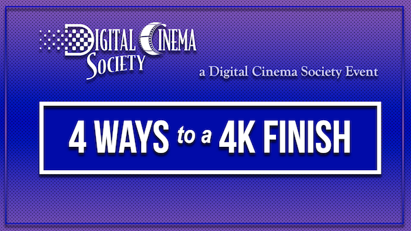 DCS Event -- 4 Ways to a 4K Finish -- November 21st at Raleigh Studios